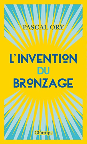 L'invention du bronzage : essai d'une histoire culturelle