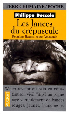 Les lances du crépuscule : relations jivaros, Haute-Amazonie