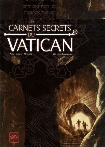 Les carnets secrets du Vatican. Vol. 3. Sous la montagne