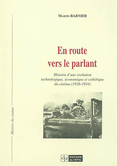 En route vers le parlant : histoire d'une évolution technologique, économique et esthétique du ciném