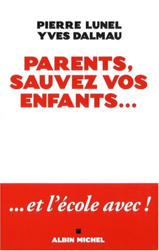 Parents, sauvez vos enfants... et l'école avec !