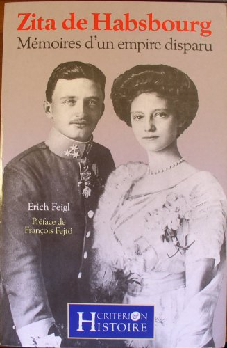 Mémoires d'un empire disparu : entretiens avec Zita de Habsbourg