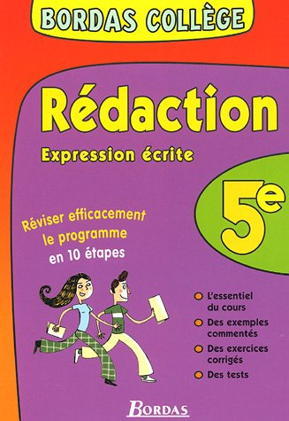 Rédaction, expression écrite 5e : réviser efficacement le programme en 10 étapes : l'essentiel du co