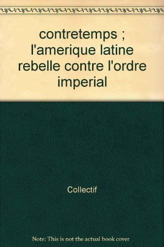 Contretemps, n° 10. L'Amérique latine rebelle : contre l'ordre impérial