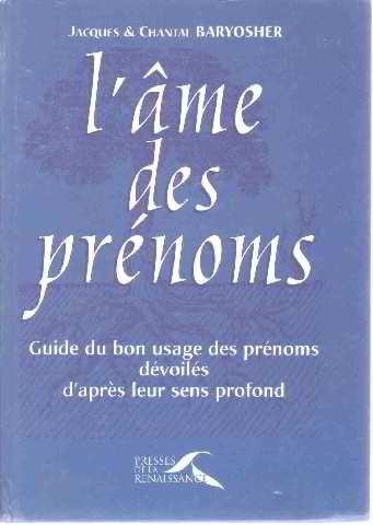 l'ame des prenoms. guide du bon usage des prénoms, dévoilés d'après leur sens profond