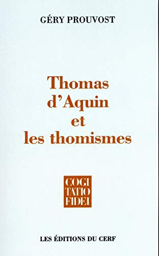 Thomas d'Aquin et les thomismes : essai sur l'histoire des thomismes