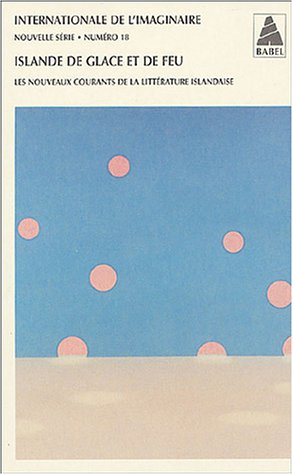 Internationale de l'imaginaire, nouvelle série, n° 18. L'Islande de glace et de feu : les nouveaux c