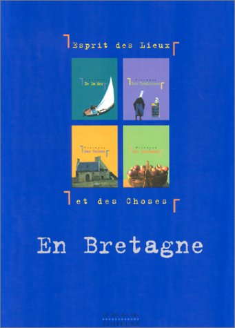 En Bretagne : esprit des lieux et des choses