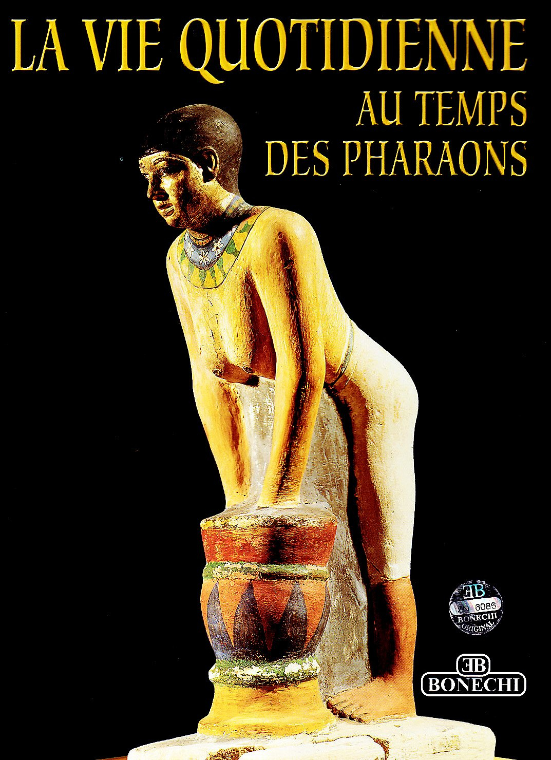 La vie quotidienne au temps des pharaons
