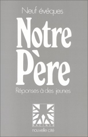 Notre Père : réponses à des jeunes