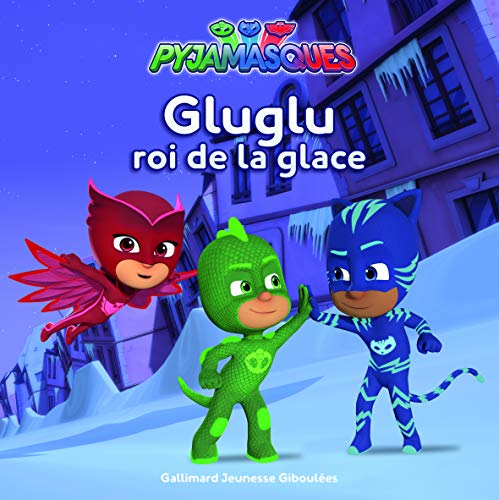 Pyjamasques. Vol. 14. Gluglu roi de la glace