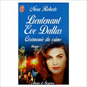 lieutenant eve dallas. cérémonie du crime