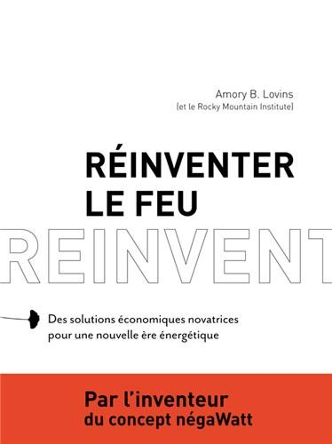 Réinventer le feu : des solutions économiques novatrices pour une nouvelle ère énergétique. Reinvent