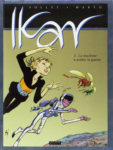 Ikar. Vol. 2. La machine à arrêter la guerre