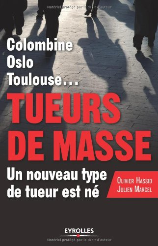 Colombine, Oslo, Toulouse... : tueurs de masse, un nouveau type de tueur est né