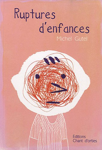 Ruptures d'enfances : rencontres extraordinaires avec des enfants ordinaires