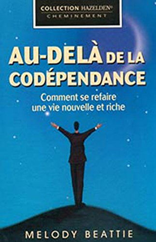 Au-delà de la codépendance : comment se refaire une vie nouvelle et riche