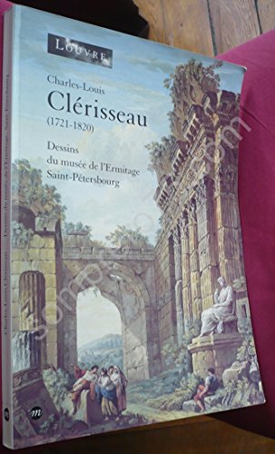 Charles Louis Clérisseau, 1721-1820 : dessins du musée de l'Ermitage de Saint-Pétersbourg