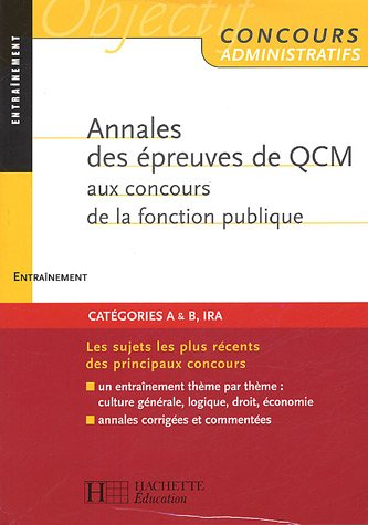 Annales des épreuves de QCM aux concours de la fonction publique : catégories A et B, IRA : entraîne