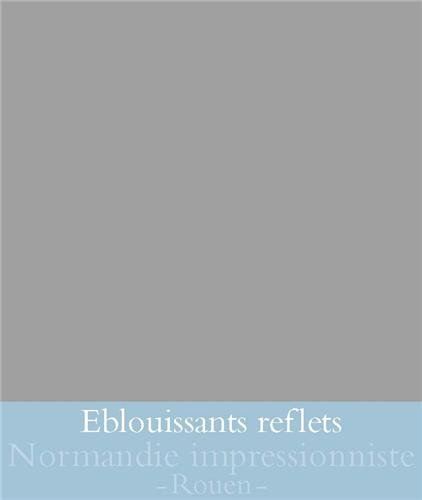Eblouissants reflets : cent chefs-d'oeuvre impressionnistes : exposition, Rouen, Musée des beaux-art