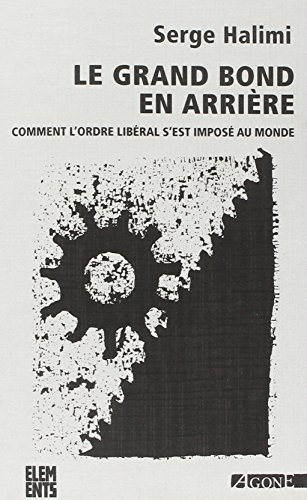 Le grand bond en arrière : comment l'ordre libéral s'est imposé au monde