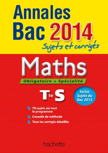 Maths, obligatoire + spécialité, terminale S : annales bac 2014 : sujets et corrigés