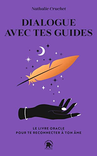 Dialogue avec tes guides : le livre oracle pour te reconnecter à ton âme