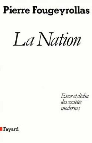 La Nation : essor et déclin des sociétés modernes
