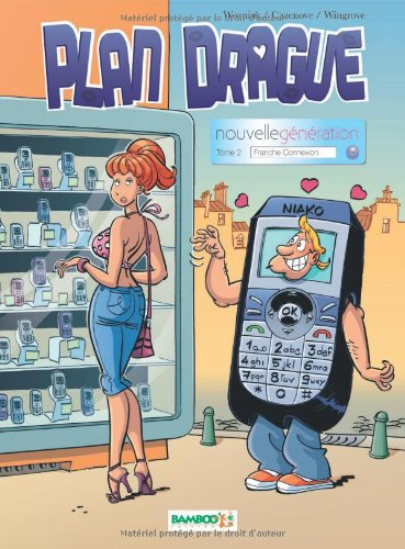Plan drague nouvelle génération. Vol. 2. Franche connexion