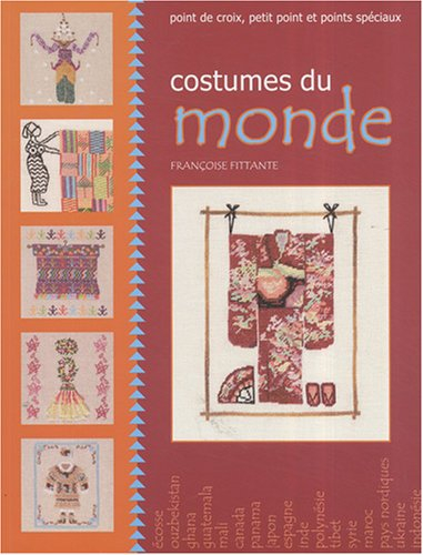 Costumes du monde : points de croix, petit point et points spéciaux