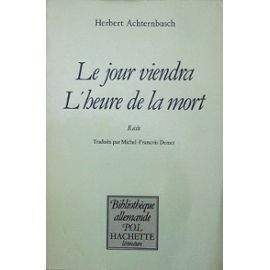 le jour viendra l'heure de la mort : récits (bibliothèque allemande)