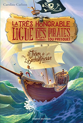 La très honorable Ligue des pirates (ou presque). Vol. 1. Le trésor de l'Enchanteresse
