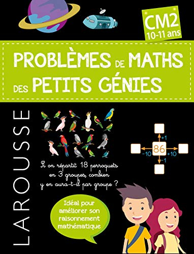Les problèmes de maths des petits génies ! : CM2, 10-11 ans