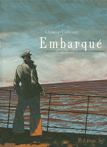 Embarqué : carnets marins dans le jardin du commandant