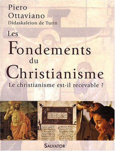 Les fondements du christianisme : le christianisme est-il recevable ?