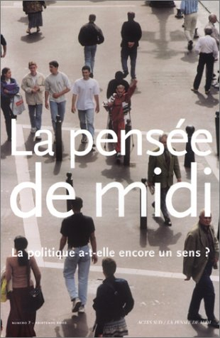 Pensée de midi (La), n° 7. La politique a-t-elle encore du sens ?
