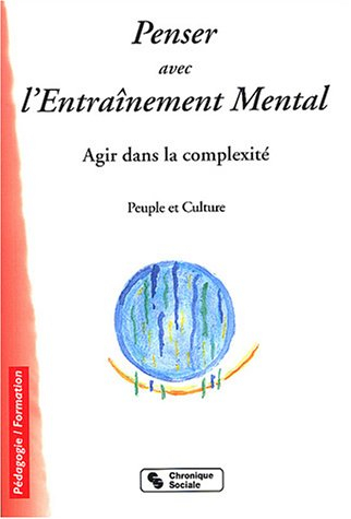 Penser avec l'entraînement mental : agir dans la complexité