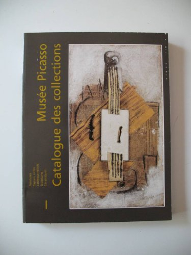 Musée Picasso : catalogue sommaire des collections. Vol. 1. Peintures, papiers collés, tableaux-reli