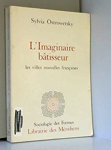 L'Imaginaire bâtisseur : Les Villes nouvelles françaises