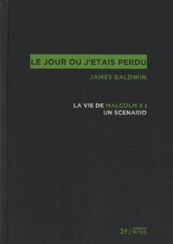Le jour où j'étais perdu : la vie de Malcolm X : un scénario