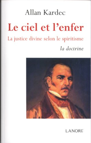 Le ciel et l'enfer ou La justice divine selon le spiritisme : la doctrine