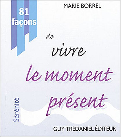 81 façons de vivre le moment présent