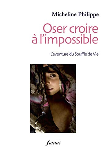 Oser croire à l'impossible : l'aventure du Souffle de vie