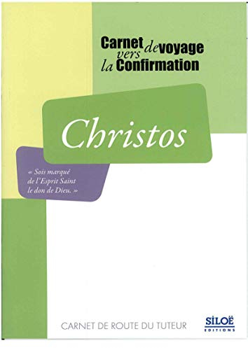 Christos : carnet de voyage vers la confirmation : carnet de route du tuteur