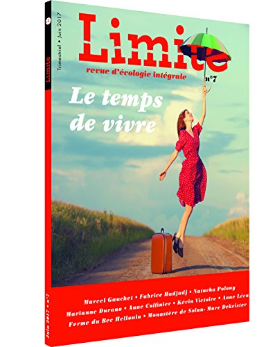 Limite : revue d'écologie intégrale pour le combat culturel, n° 7. Le temps de vivre