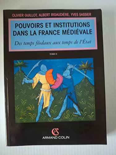 pouvoirs et institutions dans la france médiévale, tome 2 : des temps feodaux aux temps de l'etat