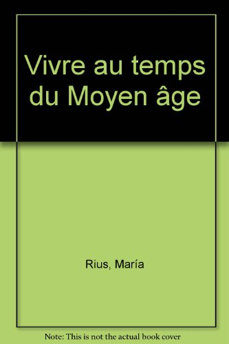 Vivre au temps du Moyen Age