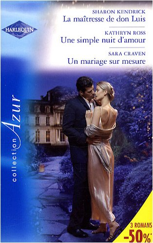 La maîtresse de don Luis. Une simple nuit d'amour. Un mariage sur mesure