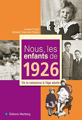 Nous, les enfants de 1926 : de la naissance à l'âge adulte