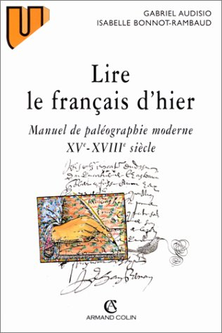 lire le francais d'hier. manuel de paléographie moderne xvème-xviiième siècle